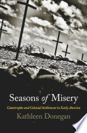 Seasons of misery : catastrophe and colonial settlement in Early America /