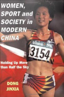 Women, sport, and society in modern China : holding up more than half the sky / Dong Jinxia.