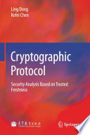 Cryptographic protocol : security analysis based on trusted freshness /