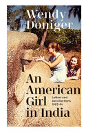 An American girl in India : letters and recollections, 1963-64 / Wendy Doniger.