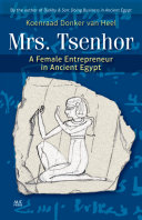 Mrs. Tsenhor : a female entrepreneur in ancient Egypt / Koenraad Donker van Heel.