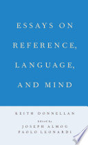 Essays on reference, language, and mind / Keith Donnellan ; edited by Joseph Almog and Paolo Leonardi.