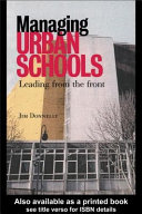 Managing urban schools : leading from the front /