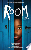 Room / adapted for the stage by Emma Donoghue ; music and lyrics by Cora Bissett and Kathryn Joseph.