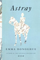 Astray / Emma Donoghue.