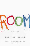 Room : a novel / Emma Donoghue.