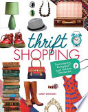 Thrift shopping : discovering bargains and hidden treasures /