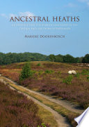Ancestral Heaths : Reconstructing the Barrow Landscape in the Central and Southern Netherlands.