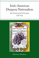 Irish-American diaspora nationalism : the Friends of Irish Freedom, 1916-35 /
