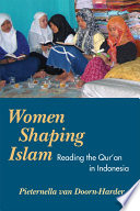 Women shaping Islam : Indonesian women reading the Qurʼan /
