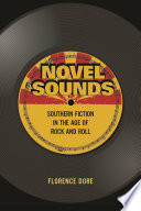 Novel sounds : Southern fiction in the age of rock and roll /