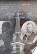 Challenges on the Emmaus Road : Episcopal bishops confront slavery, Civil War, and emancipation /