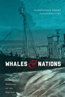 Whales & nations : environmental diplomacy on the high seas / Kurkpatrick Dorsey.