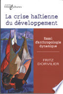 La crise haitienne du developpement : essai d'anthropologie dynamique /