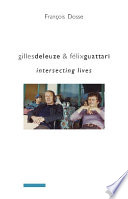 Gilles Deleuze & Félix Guattari : intersecting lives /