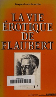 La vie érotique de Flaubert / Jacques-Louis Douchin.