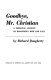 Goodbye, Mr. Christian ; a personal account of McGovern's rise and fall.