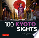 100 Kyoto sights : discover the "real" Japan /