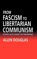 From fascism to libertarian communism : Georges Valois against the Third Republic /