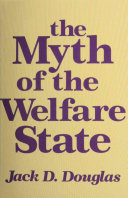 The myth of the welfare state / Jack D. Douglas.
