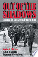Out of the shadows : Canada in the Second World War /