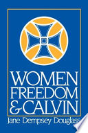 Women, freedom, and Calvin / Jane Dempsey Douglass.