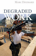 Degraded work the struggle at the bottom of the labor market /