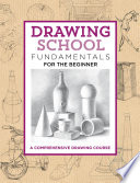 Drawing school: fundamentals for the beginner : A comprehensive drawing course / Jim Dowdalls.