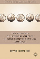 The business of literary circles in nineteenth-century America /