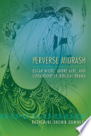 Perverse Midrash : Oscar Wilde, André Gide, and censorship of biblical drama /