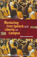 Restoring free speech and liberty on campus / Donald Alexander Downs.