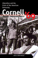 Cornell '69 : liberalism and the crisis of the American university / Donald Alexander Downs.