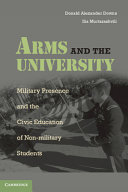 Arms and the university : military presence and the civic education of non-military students /