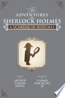 A Scandal In Bohemia : the Adventures of Sherlock Holmes /