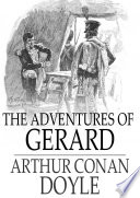 Adventures of Gerard / Sir Arthur Conan Doyle.