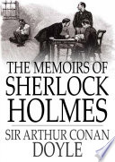 The memoirs of Sherlock Holmes / Sir Arthur Conan Doyle.