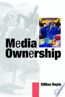 Media ownership : the economics and politics of convergence and concentration in the UK and European media /