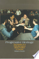 Progressive Heritage : the Evolution of a Politically Radical Literary Tradition in Canada.