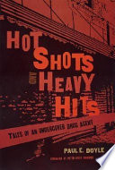 Hot shots and heavy hits tales of an undercover drug agent /