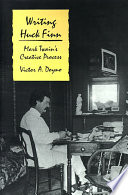 Writing Huck Finn Mark Twain's creative process /