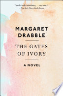 The gates of ivory : a novel / Margaret Drabble.