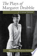 The plays of Margaret Drabble : a critical edition /