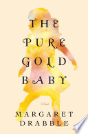 The pure gold baby / Margaret Drabble.