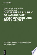 Quasilinear elliptic equations with degenerations and singularities Pavel Drabek, Alois Kufner, Francesco Nicolosi.