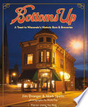 Bottoms up : a toast to Wisconsin's historic bars & breweries /