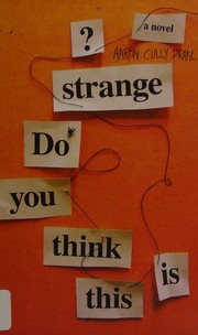 Do you think this is strange? / Aaron Cully Drake.