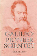 Galileo : pioneer scientist / Stillman Drake.