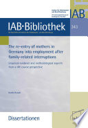 Re-entry of mothers in germany into employment after family-related interruptions : empirical evidence and methodological aspects from a life.