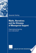 Myths, narratives and the dilemma of managerial support : organizational learning as an alternative? /