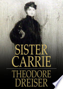 Sister Carrie : a novel / Theodore Dreiser.